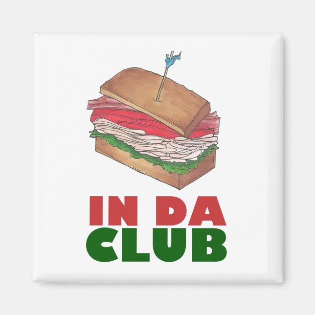 In Da Club Turkey Club Sandwich Funny Foodie Diner Magnet (Front)