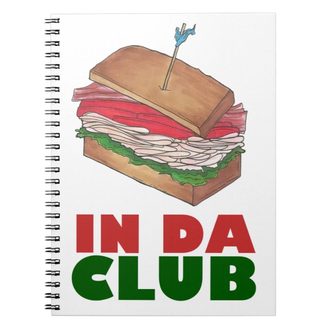 In Da Club Turkey Club Sandwich Funny Foodie Diner Spiral Notebook (Front)