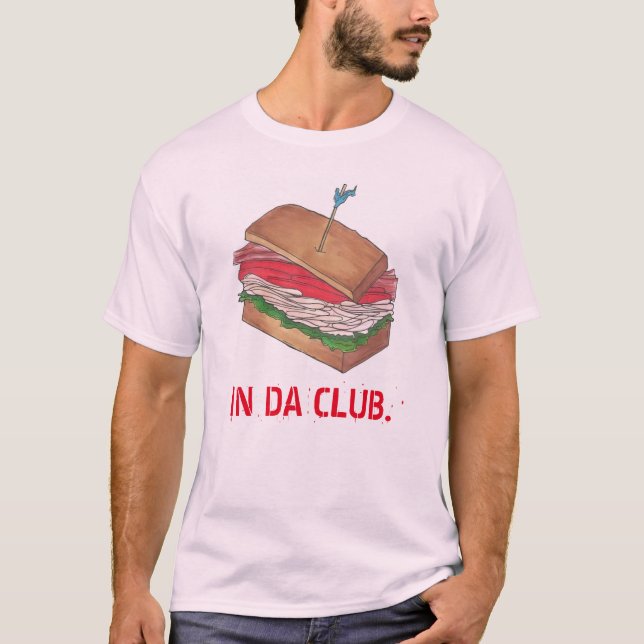IN DA CLUB Turkey Club Sandwich Funny Foodie Diner T-Shirt (Front)