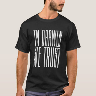 In Darwin We Trust Atheist Evolution Science T-Shirt