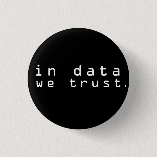 In data we trust 3 cm round badge (Front)