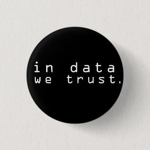In data we trust 3 cm round badge