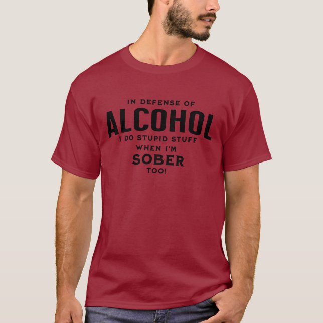 "In defence of ALCOHOL..." T-Shirt (Front)