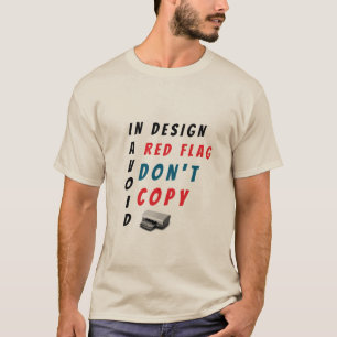 In Design Avoid Red Flag Don't Copy Sarcastic T-Shirt