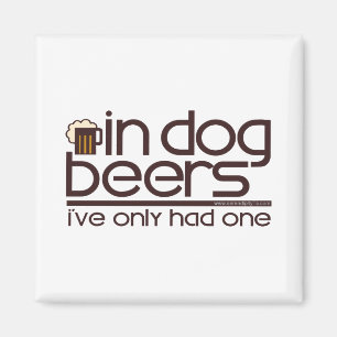In Dog Beers.... Magnet