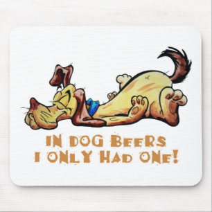 In Dog Beers Mouse Pad