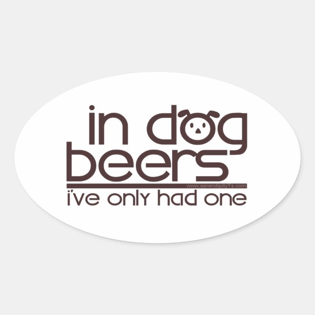 In Dog Beers.... Oval Sticker (Front)