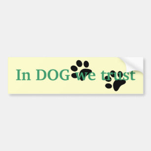 In dog we trust bumper sticker