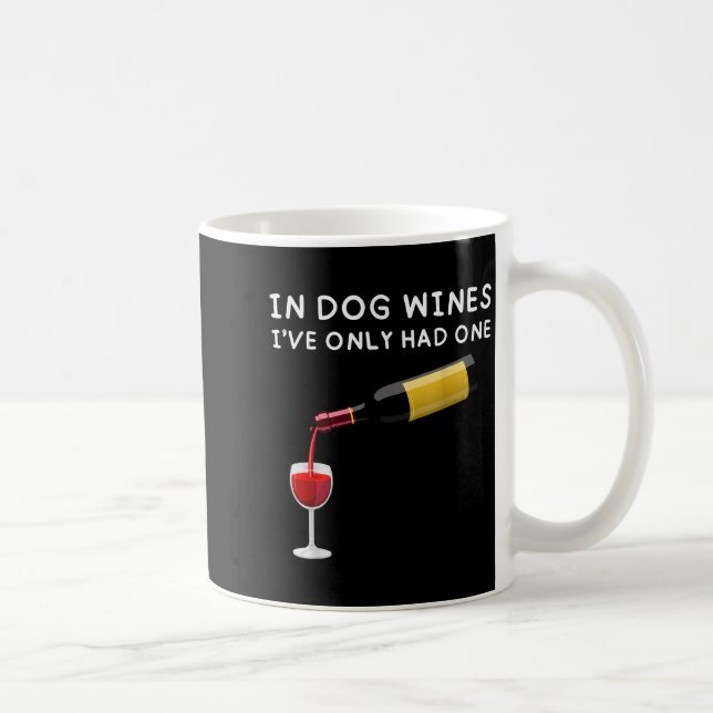 In Dog Wines I've Only Had One Funny Wine Lover  Coffee Mug (Right)