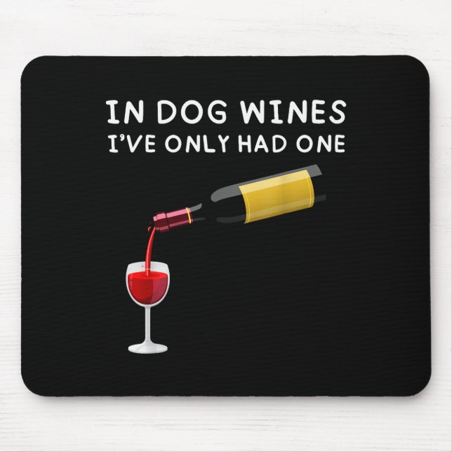 In Dog Wines I've Only Had One Funny Wine Lover  Mouse Pad (Front)