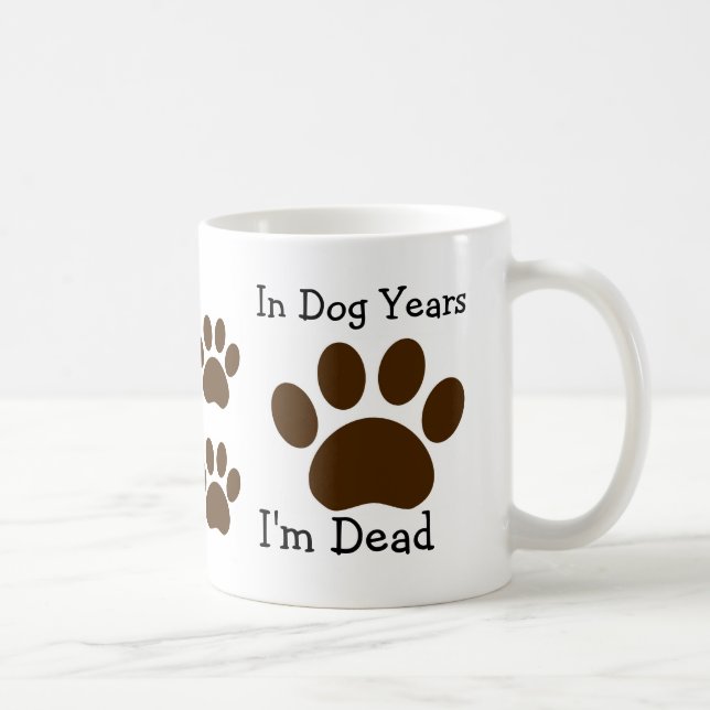 In Dog Years I'm Dead Mug Brown (Right)