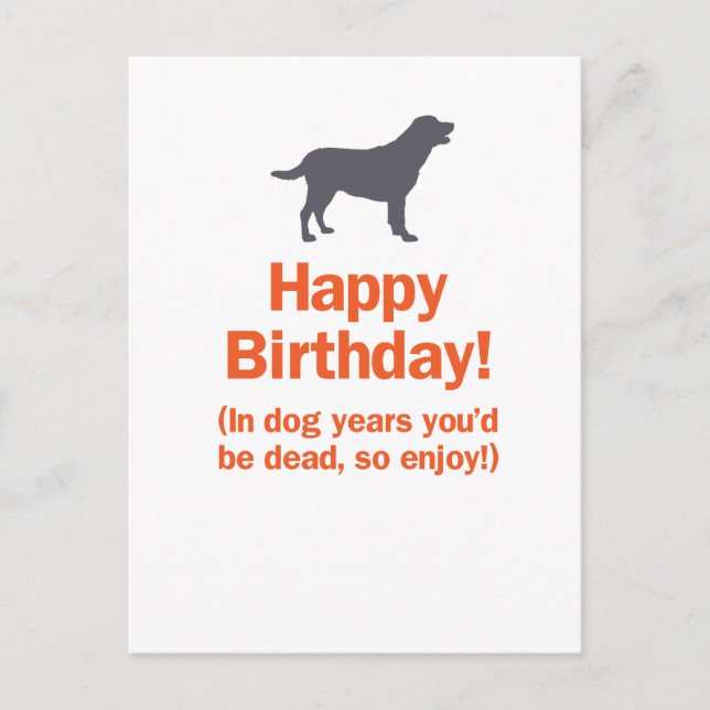 In Dog Years You'd Be Dead, so Enjoy Birthday Postcard (Front)