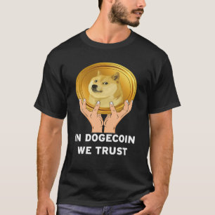 In Dogecoin We Trust- Blockchain Cryptocurrency Fu T-Shirt