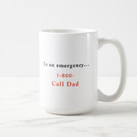 In Emergency Call 1-800-Call-Dad Coffee Mug