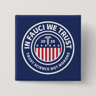 In Fauci We Trust    Trust Science Not Morons 15 Cm Square Badge