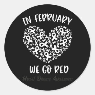 In February We Go Red For Heart Disease Awareness  Classic Round Sticker