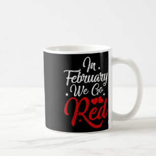 In February We Go Red Heart Disease Awareness Amer Coffee Mug