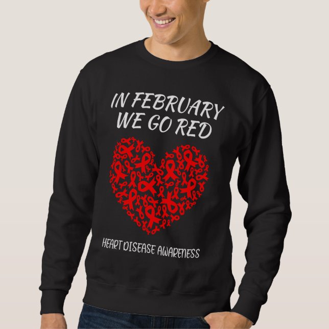 In February We Go Red Heart Disease Awareness Hear Sweatshirt (Front)