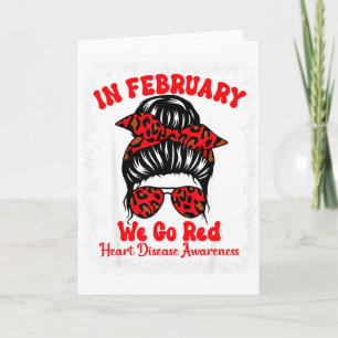 In February We Go Red Heart Disease Awareness Mess Card