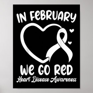 In February We Go Red Heart Disease Awareness Mont Poster