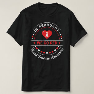 In February We Go Red   Heart Disease Awareness T-Shirt