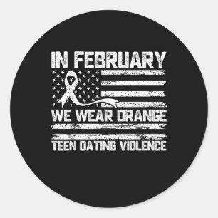In February We Wear Orange Teen Dating Violence Aw Classic Round Sticker