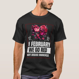 In February We Wear Red For Heart Disease Awarenes T-Shirt