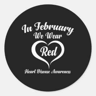 In February We Wear Red Heart Disease Awareness 3 Classic Round Sticker