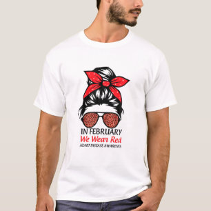 In February We Wear Red Heart Disease Awareness, B T-Shirt