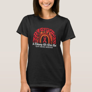 In February We Wear Red Heart Disease Awareness Go T-Shirt