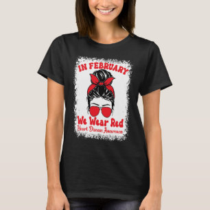 In February We Wear Red Heart Disease Awareness Me T-Shirt
