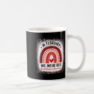 In February We Wear Red Heart Disease Awareness Ra Coffee Mug