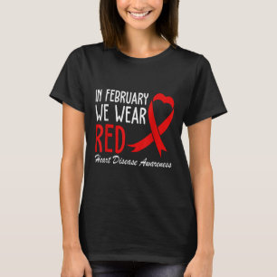 In February We Wear Red Heart Disease Awareness T-Shirt