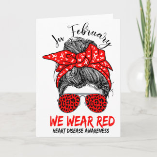 In February We Wear Red Heart Disease Messy Bun Ha Card
