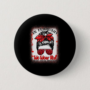 In February We Wear Red Messy Bun Heart Disease Aw 6 Cm Round Badge