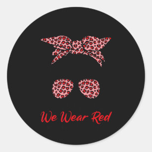 In February We Wear Red Messy Bun Heart Disease Aw Classic Round Sticker