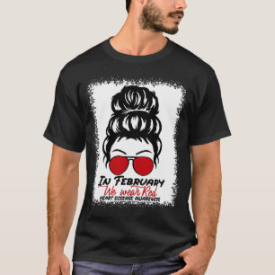 In February We Wear Red Messy Bun Heart Disease Aw T-Shirt