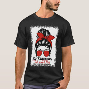 In February We Wear Red Messy Bun Heart Disease Aw T-Shirt