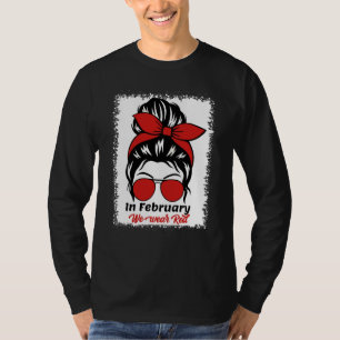 In February We Wear Red Messy Bun Heart Disease Aw T-Shirt