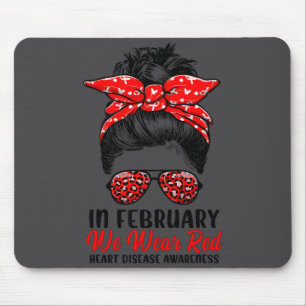 In February We Wear Red Messy Bun - Heart Disease  Mouse Pad
