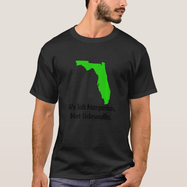 In Florida We Salt Margarita Not Sidewalks Winter T-Shirt (Front)