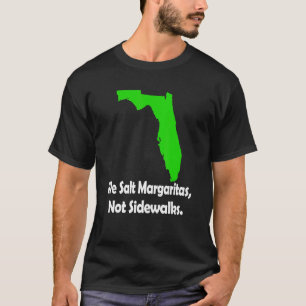 In Florida We Salt Margarita Not Sidewalks Winter T-Shirt
