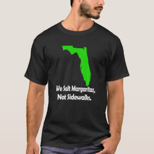 In Florida We Salt Margarita Not Sidewalks Winter  T-Shirt
