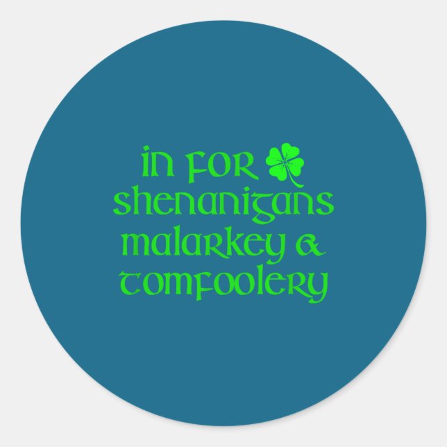 In For Shenanigans Malarkey Tomfoolery Funny St Pa Classic Round Sticker (Front)
