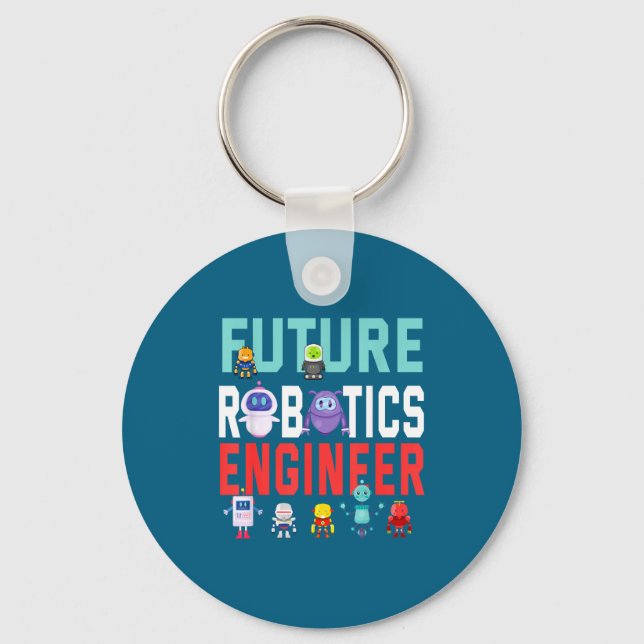 In Future Robotics Engineer Robotics Engineer Key Ring (Front)