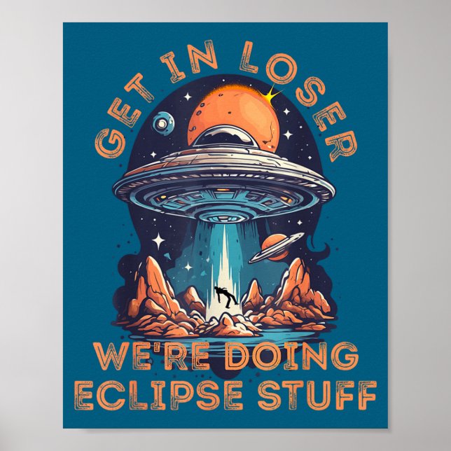 In Get Loser Alien Abduction Solar Poster (Front)