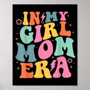 In girl mum era mum of girl funny mum mother's day poster