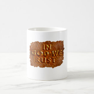 IN GOD WE RUST - COFFEE MUG