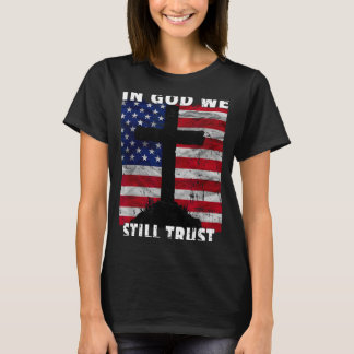 In God We Still Trust American Flag Usa 250th Birt T-Shirt