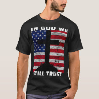 In God We Still Trust American Flag Usa 250th Birt T-Shirt